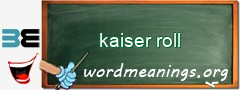 WordMeaning blackboard for kaiser roll
